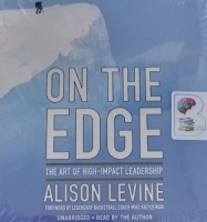 On The Edge - The Art of High-Impact Leadership written by Alison Levine performed by Alison Levine on Audio CD (Unabridged)